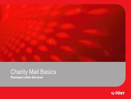 Charity Mail Basics Business Letter Services. Introduction Charity Mail provides lower prices for mailings of barcoded PreSort articles from Income Tax.