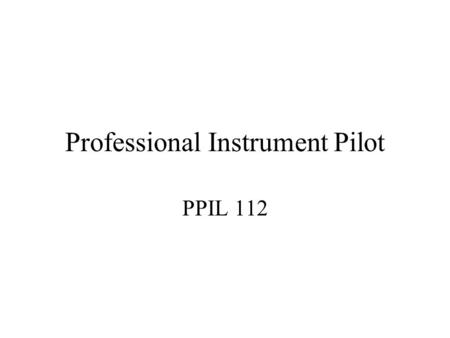 Professional Instrument Pilot PPIL 112. Bernard F. King Barney.
