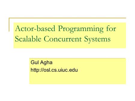 Actor-based Programming for Scalable Concurrent Systems Gul Agha