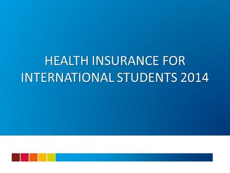HEALTH INSURANCE FOR INTERNATIONAL STUDENTS 2014.
