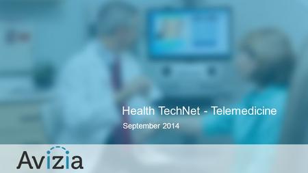 September 2014 Health TechNet - Telemedicine. Background Founded in April 2013 from a successful business unit within Cisco Systems Provider of industry.