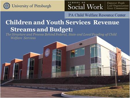 Children and Youth Services Revenue Streams and Budget: The Structure and Process Behind Federal, State and Local Funding of Child Welfare Services.