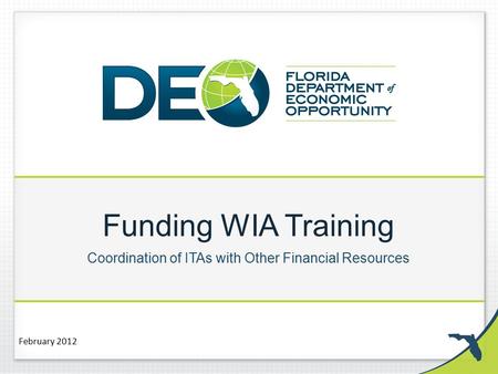 Funding WIA Training Coordination of ITAs with Other Financial Resources February 2012.
