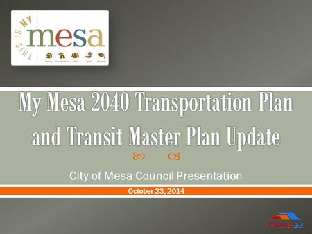  City of Mesa Council Presentation October 23, 2014.