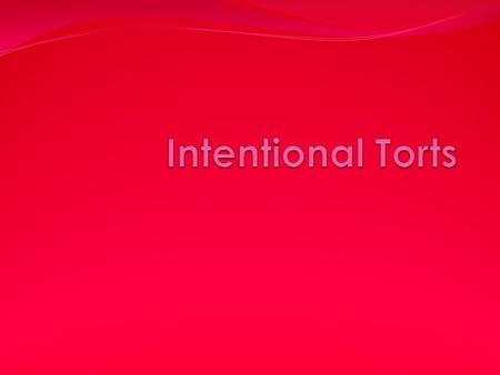 Elements of Torts of Intentional Harm A tort will lead the wronged party to try and recover money as compensation for the loss or injury suffered, not.
