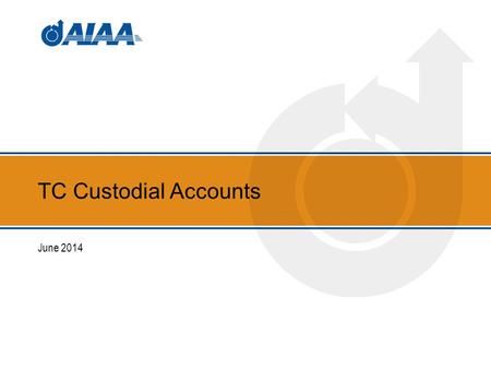 TC Custodial Accounts June 2014. What Happened We were asked by two different TCs to supply the AIAA tax ID for purposes of receiving funds from outside.