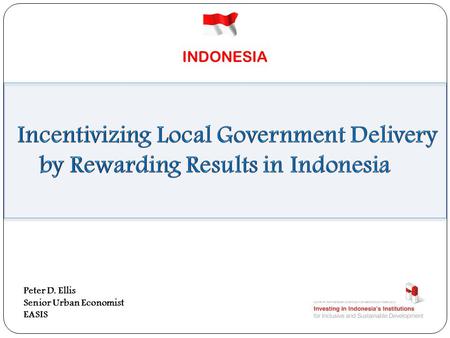 INDONESIA Peter D. Ellis Senior Urban Economist EASIS.