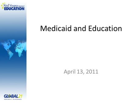 Medicaid and Education April 13, 2011. www.cms.gov.