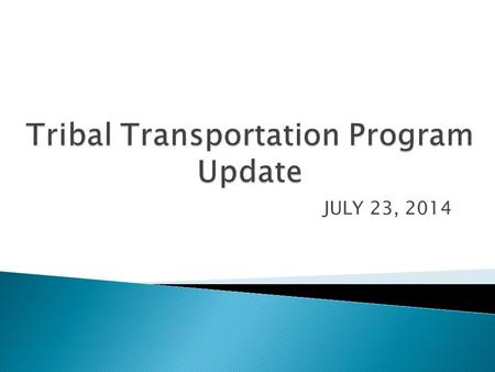 JULY 23, 2014.  Legislative Update ◦ Highway Trust Fund status ◦ Reauthorization proposals ◦ FY15 Appropriations  TTP Safety Funding  TTP Bridge Funding.