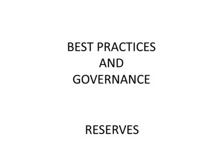 BEST PRACTICES AND GOVERNANCE RESERVES. Legal Compliance and Public Disclosure 2.