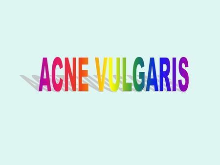 Acne vulgaris: overview Introduction: Definition: Multi-factorial disease characterized by abnormalities in sebum production, follicular desquamation,