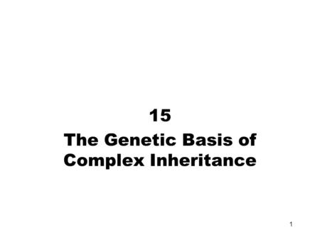 1 15 The Genetic Basis of Complex Inheritance. 2 Multifactorial Traits Multifactorial traits are determined by multiple genetic and environmental factors.