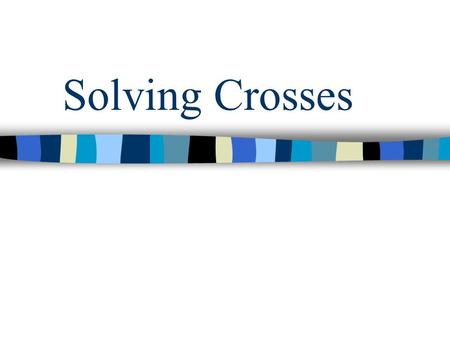 Solving Crosses. Polleverywhere.com Bell-Ringer  _choice_polls/LTExNDcxODUyMjI