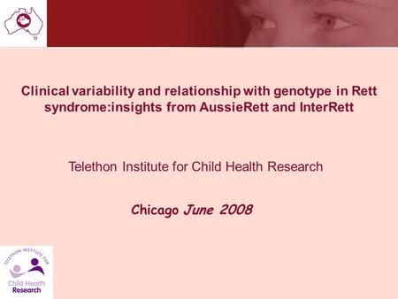 Clinical variability and relationship with genotype in Rett syndrome:insights from AussieRett and InterRett Telethon Institute for Child Health Research.