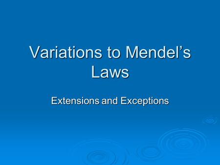 Variations to Mendel’s Laws