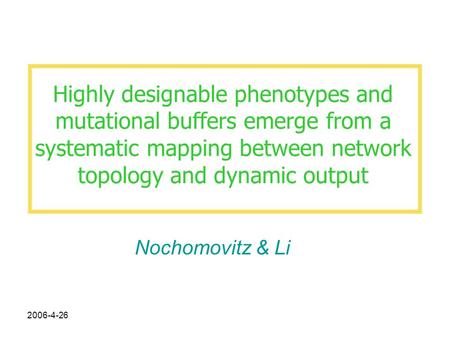 2006-4-26 Highly designable phenotypes and mutational buffers emerge from a systematic mapping between network topology and dynamic output Nochomovitz.