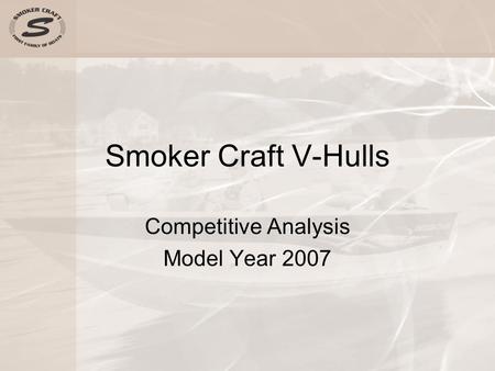 Smoker Craft V-Hulls Competitive Analysis Model Year 2007.
