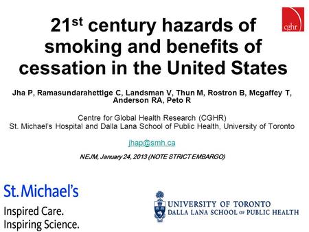 CGHR.ORG Twitter: CGHR_org 21 st century hazards of smoking and benefits of cessation in the United States Jha P, Ramasundarahettige C, Landsman V, Thun.