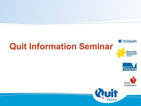 Quit Information Seminar. Aims of session To: help you to understand why people smoke provide information about quitting methods and products discuss.