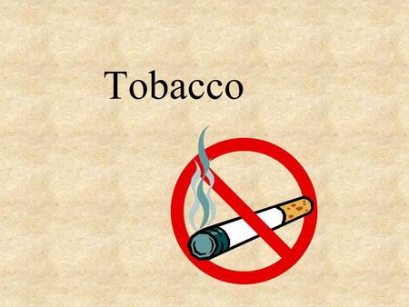 Tobacco. A High-Risk Behavior 1 in 5 teens smokes 1 million teens start every year Everyday 6,000 light their 1 st 3,000 become regular smokers.