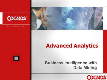 C O N F I D E N T I A L Advanced Analytics Business Intelligence with Data Mining.
