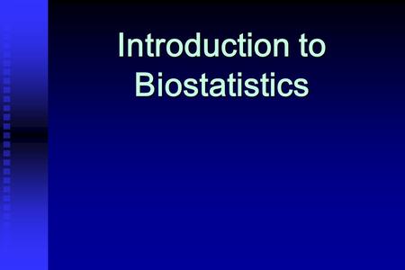Introduction to Biostatistics. Biostatistics The application of statistics to a wide range of topics in biology including medicine.statisticsbiology.