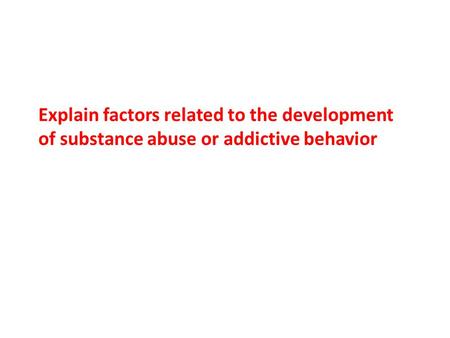 Substance abuse refers to the continued use of the substance despite knowing problems associated with the substance such as persistent desire to use it.