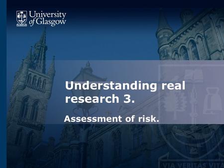 Understanding real research 3. Assessment of risk.