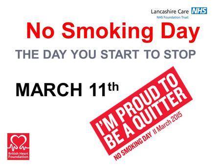No Smoking Day THE DAY YOU START TO STOP MARCH 11 th.