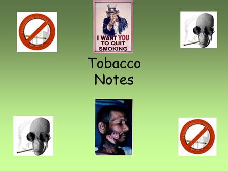 Tobacco Notes. Tobacco I.What’s in a cigarette? 1. Stimulant – drug that increases the functioning of the (CNS). - Increased HR, BP, Breathing, etc. 2.