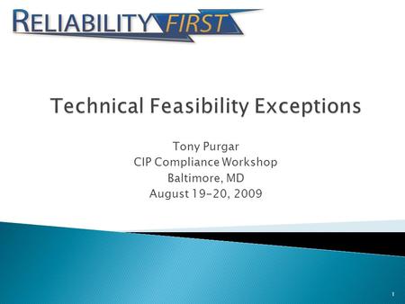 Tony Purgar CIP Compliance Workshop Baltimore, MD August 19-20, 2009 1.