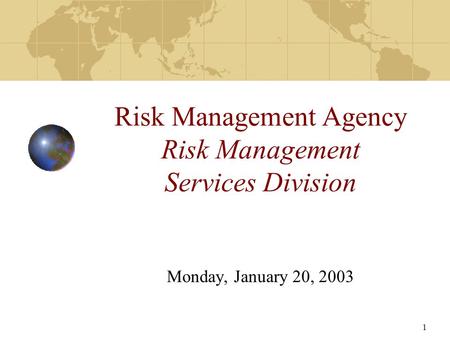 1 Risk Management Agency Risk Management Services Division Monday, January 20, 2003.