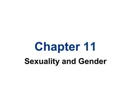 Chapter 11 Sexuality and Gender.