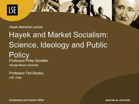 Www.lse.ac.uk/eventsConference and Events Office Hayek and Market Socialism: Science, Ideology and Public Policy Hayek Memorial Lecture Professor Peter.