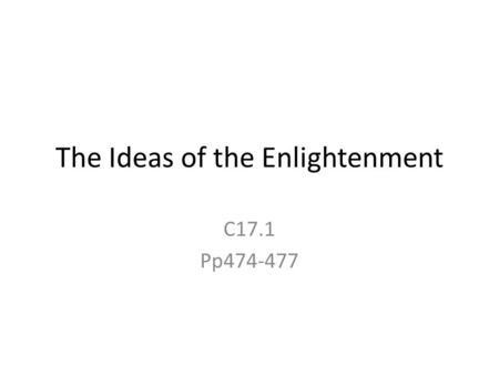 The Ideas of the Enlightenment C17.1 Pp474-477. Discoveries made during the Scientific Revolution, & on the voyages of discovery Reason, logical thought.