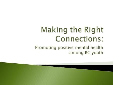 Promoting positive mental health among BC youth. www.mcs.bc.ca  Administration took place in Grade 7-12 classes in 50 of the 59 BC School Districts.
