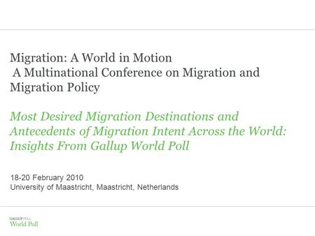 Migration: A World in Motion A Multinational Conference on Migration and Migration Policy Most Desired Migration Destinations and Antecedents of Migration.