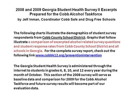 The following charts illustrate the demographics of student survey respondents from Cobb County School District. Graphs that follow illustrate a comparison.