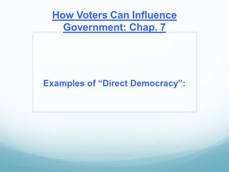 How Voters Can Influence Government: Chap. 7 Examples of “Direct Democracy”: