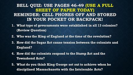 Bell Quiz: Use Pages 46-49 (Use a full sheet of paper today) RemiNDER: Cell phones off and stored in your pocket or backpack! What type of governments.
