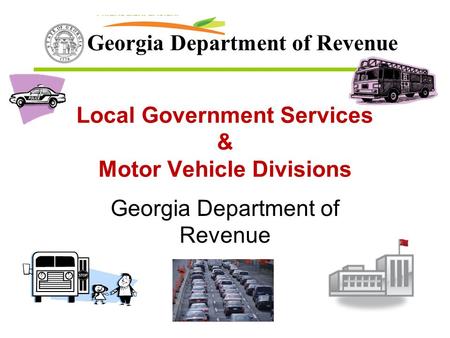 Georgia Department of Revenue Local Government Services & Motor Vehicle Divisions.