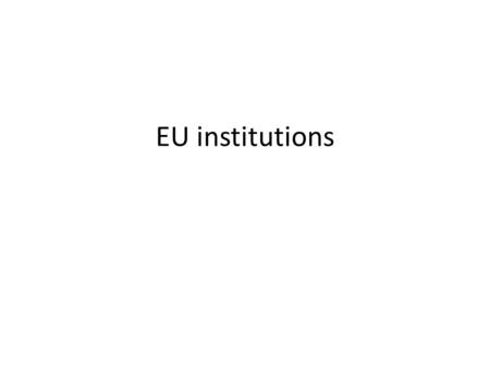 EU institutions.