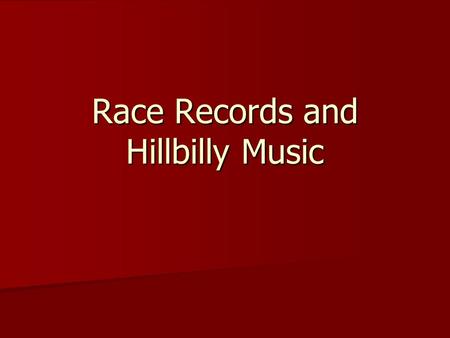 Race Records and Hillbilly Music. Musical Diversification Record companies targeted new audiences between World War I and World War II (1918–40). Record.