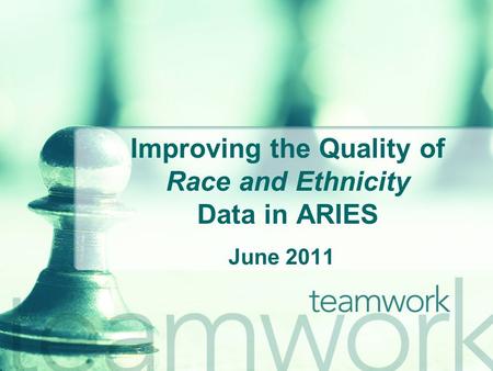 Improving the Quality of Race and Ethnicity Data in ARIES June 2011.