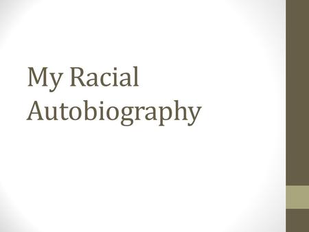 My Racial Autobiography. My life racially in pictures – childhood, family, work, friends: