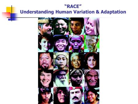 “RACE” Understanding Human Variation & Adaptation