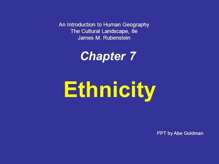 Ethnicity Chapter 7 An Introduction to Human Geography