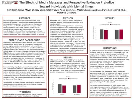 The Effects of Media Messages and Perspective-Taking on Prejudice Toward Individuals with Mental Illness Erin Ratliff, Kaitlyn Meyer, Chelsey Gavin, Katelyn.