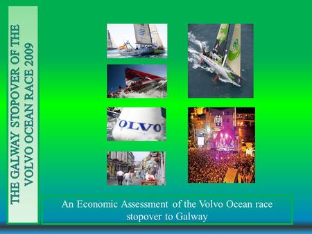 An Economic Assessment of the Volvo Ocean race stopover to Galway.
