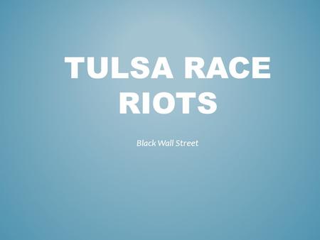 Tulsa Race Riots Black Wall Street.
